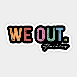 We Out Teachers, Last Day Of School, End Of School, Teacher Summer, Teacher Life, Bruh We Out Teachers Sticker